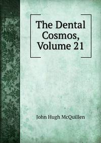 The Dental Cosmos, Volume 21