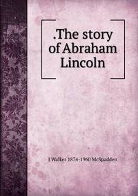.The story of Abraham Lincoln