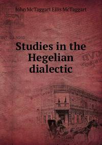 Studies in the Hegelian dialectic
