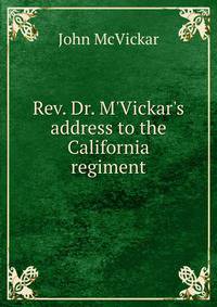 Rev. Dr. M'Vickar's address to the California regiment