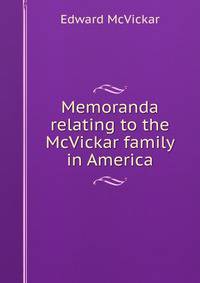 Memoranda relating to the McVickar family in America