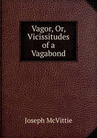Vagor, Or, Vicissitudes of a Vagabond