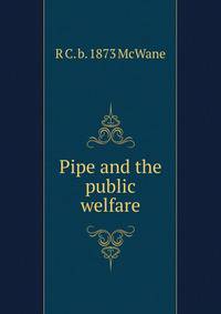 Pipe and the public welfare