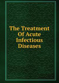 The Treatment Of Acute Infectious Diseases