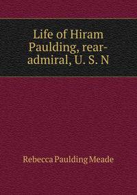 Life of Hiram Paulding, rear-admiral, U. S. N