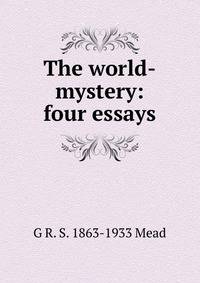 The world-mystery: four essays