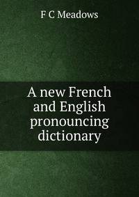 A new French and English pronouncing dictionary