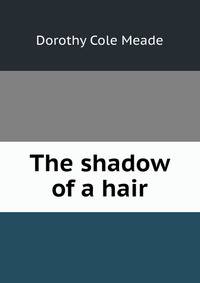 The shadow of a hair