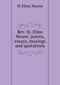 Rev. St. Elmo Means' poems, essays, musings and quotations