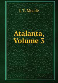 Atalanta, Volume 3