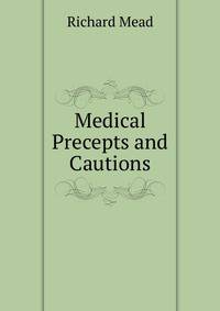Medical Precepts and Cautions