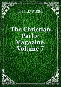 The Christian Parlor Magazine, Volume 7