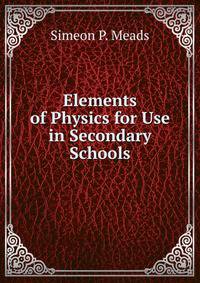Elements of Physics for Use in Secondary Schools