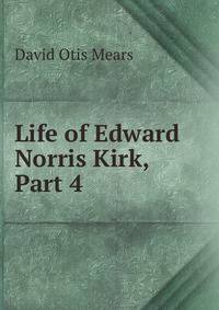 Life of Edward Norris Kirk, Part 4