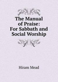 The Manual of Praise: For Sabbath and Social Worship