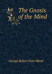 The Gnosis of the Mind