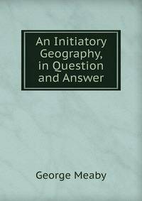 An Initiatory Geography, in Question and Answer