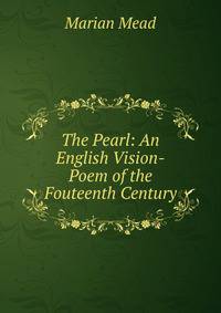 The Pearl: An English Vision-Poem of the Fouteenth Century