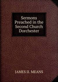 Sermons Preached in the Second Church Dorchester