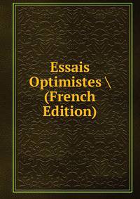 Essais Optimistes (French Edition)