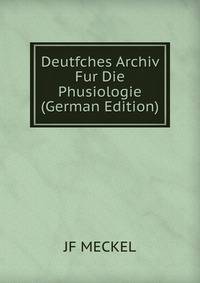 Deutfches Archiv Fur Die Phusiologie (German Edition)