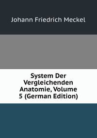 System Der Vergleichenden Anatomie, Volume 5 (German Edition)