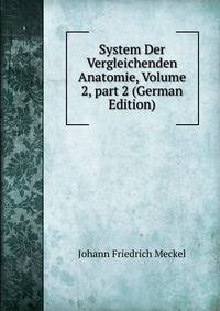 System Der Vergleichenden Anatomie, Volume 2, part 2 (German Edition)