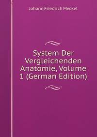 System Der Vergleichenden Anatomie, Volume 1 (German Edition)