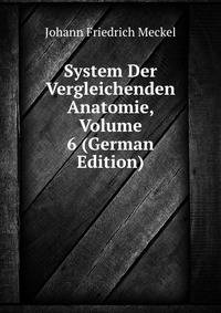 System Der Vergleichenden Anatomie, Volume 6 (German Edition)