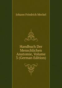 Handbuch Der Menschlichen Anatomie, Volume 3 (German Edition)
