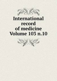 International record of medicine Volume 103 n.10