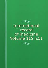 International record of medicine Volume 115 n.11