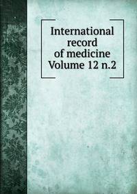 International record of medicine Volume 12 n.2