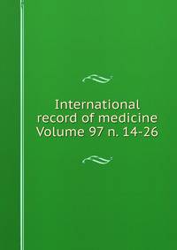 International record of medicine Volume 97 n. 14-26