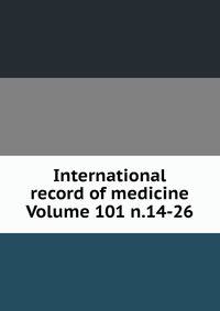 International record of medicine Volume 101 n.14-26