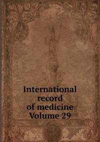 International record of medicine Volume 29