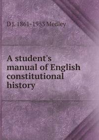 A student's manual of English constitutional history
