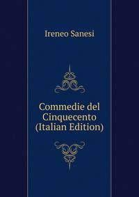 Commedie del Cinquecento (Italian Edition)