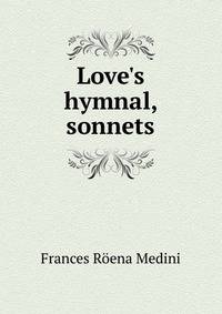 Love's hymnal, sonnets