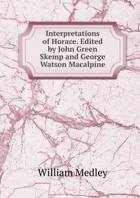 Interpretations of Horace. Edited by John Green Skemp and George Watson Macalpine