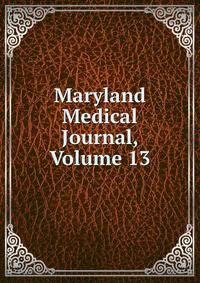 Maryland Medical Journal, Volume 13