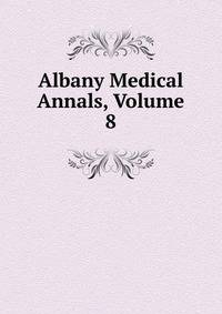 Albany Medical Annals, Volume 8