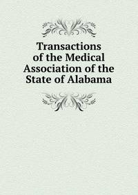 Transactions of the Medical Association of the State of Alabama