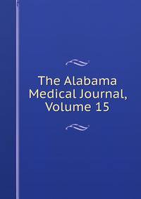 The Alabama Medical Journal, Volume 15