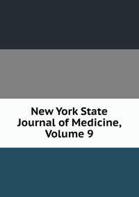 New York State Journal of Medicine, Volume 9