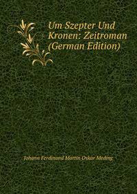 Um Szepter Und Kronen: Zeitroman (German Edition)