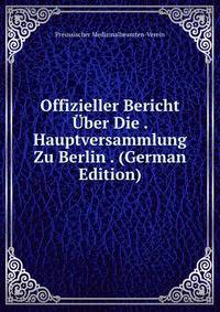Offizieller Bericht Uber Die . Hauptversammlung Zu Berlin . (German Edition)