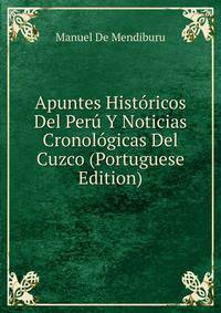 Apuntes Historicos Del Peru Y Noticias Cronologicas Del Cuzco (Portuguese Edition)