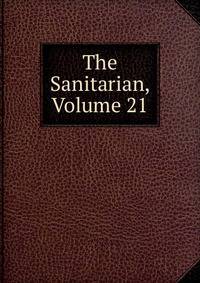 The Sanitarian, Volume 21