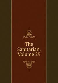 The Sanitarian, Volume 29